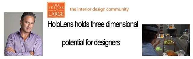 Editor At Large: HoloLens holds three-dimensional potential for designers